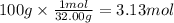 100g \times \frac{1mol}{32.00g} =3.13mol