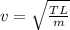 v  = \sqrt{\frac{TL}{m}}