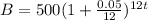 B = 500 (1 +\frac{0.05}{12} )^{12t}