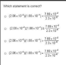 Which statement is correct? (2.06x 10-(1.88x10-) < 1.88 x 10--769x102 2.3x10-5 (2.06 x 10-21.88 x