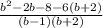 \frac{b^{2} - 2b - 8 -6(b+2) }{(b-1)(b+2)}