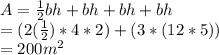 A=\frac{1}{2} bh+bh+bh+bh\\=(2(\frac{1}{2}) *4*2)+(3*(12*5))\\=200m^2