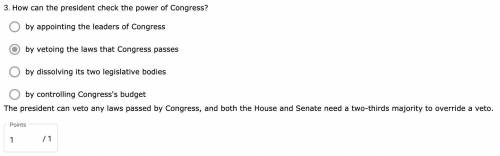 2. How can the president check the power of Congress? A)by dissolving its two legislative bodies B)b