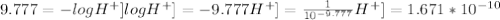 9.777 = - log{H^+]\\log{H^+] = -9.777\\{H^+] = \frac{1}{10^{-9.777}} \\{H^+] = 1.671 * 10^{-10}