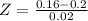 Z = \frac{0.16 - 0.2}{0.02}