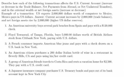 Describe how each of the following transactions affects the U.S. Current Account (increase or decrea