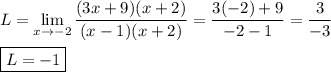 L= \lim\limits_{x \to -2} \dfrac{(3x+9)(x+2)}{(x-1)(x+2)}=\dfrac{3(-2)+9}{-2-1}=\dfrac{3}{-3}\\\\\boxed{L=-1}