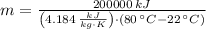 m = \frac{200000\,kJ}{\left(4.184\,\frac{kJ}{kg\cdot K} \right)\cdot (80\,^{\circ}C - 22\,^{\circ}C)}