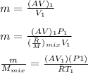m= \frac{(AV)_1}{V_1}\\\\m= \frac{(AV)_1 P_1}{(\bar{\frac{R}{M}})_{mix}V_1}\\\\\frac{m}{M_{mix}}= \frac{(AV_1)(P1)}{\bar{R}T_1}