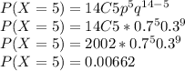 P(X=5) = 14C5 p^{5} q^{14-5} \\P(X=5) = 14C5 * 0.7^{5} 0.3^{9}\\P(X=5) = 2002 * 0.7^{5} 0.3^{9}\\P(X=5) = 0.00662