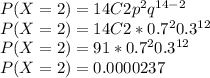 P(X=2) = 14C2 p^{2} q^{14-2} \\P(X=2) = 14C2 * 0.7^{2} 0.3^{12}\\P(X=2) = 91 * 0.7^{2} 0.3^{12}\\P(X=2) = 0.0000237