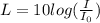 L=10 log (\frac{I}{I_0})