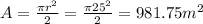 A=\frac{\pi r^2}{2} =\frac{\pi 25^2}{2} =981.75m^2