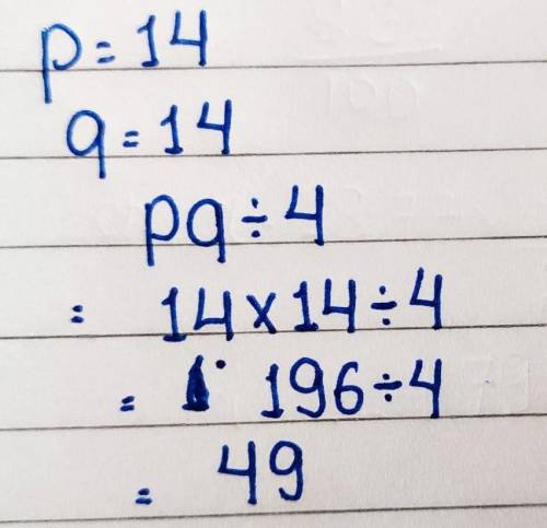 Evaluate pq÷4; use p=14, and q=14