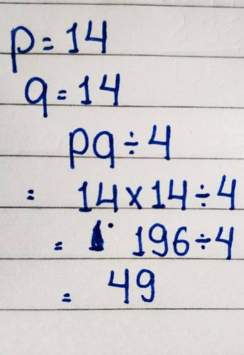 Evaluate pq÷4; use p=14, and q=14