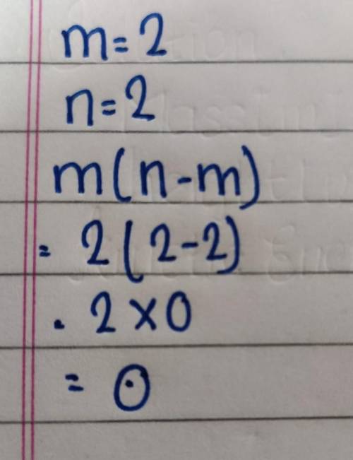 Evaluate m(n-m) ; use m = 2, and y = 2