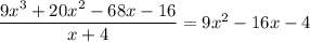 \dfrac{9x^3 + 20x^2 - 68x - 16}{x+4} =9x^2-16x-4