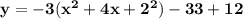 \mathbf{y = -3 (x^2 + 4x+2^2) -33+12}