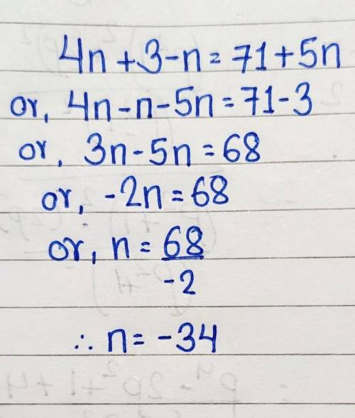 Solve. 4n+3−n=71+5n what does n equal?