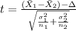 t=\frac{(\bar X_{1}-\bar X_{2})-\Delta}{\sqrt{\frac{\sigma^2_{1}}{n_{1}}+\frac{\sigma^2_{2}}{n_{2}}}}