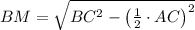 BM = \sqrt{BC^{2}-\left(\frac{1}{2}\cdot AC \right)^{2}}