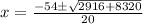 x=\frac{-54\pm\sqrt{2916+8320}}{20}