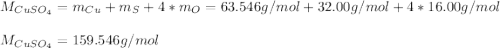M_{CuSO_4}=m_{Cu}+m_{S}+4*m_{O}=63.546 g/mol+32.00g/mol+4*16.00g/mol\\\\M_{CuSO_4}=159.546g/mol