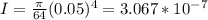I = \frac{\pi}{64} (0.05)^4 = 3.067*10^-^7