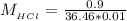 M__{HCl}} = \frac{0.9}{36.46  * 0.01}}