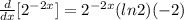 \frac{d}{dx}[2^{-2x}]=2^{-2x}(ln2)(-2)