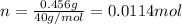 n=\frac{0.456g}{40g/mol}=0.0114mol