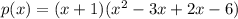 p(x)=(x+1)(x^2-3x+2x-6)