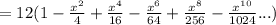 =12(1-\frac{x^2}{4} +\frac{x^4}{16} -\frac{x^6}{64} +\frac{x^8}{256} -\frac{x^1^0}{1024} ...)