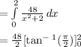 =\int\limits^2_0 {\frac{48}{x^2+2} } \, dx \\\\=\frac{48}{2} [\tan ^-^1(\frac{\pi}{2}) ]^2_0