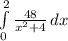 \int\limits^2_0 {\frac{48}{x^2+4} } \, dx
