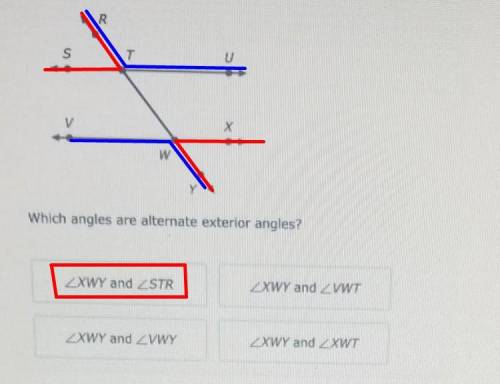 AnglesSU and VX are parallel line.which angles are alternate exterior angles?XWY and STRXWY and VWTX