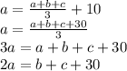 a=\frac{a+b+c}{3} +10\\a=\frac{a+b+c+30}{3} \\3a=a+b+c+30\\2a=b+c+30
