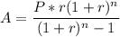 A=\dfrac{P*r(1+r)^n}{(1+r)^n-1}