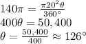140 \pi =\frac{\pi 20^{2} \theta }{360\°}\\ 400 \theta = 50,400\\\theta = \frac{50,400}{400} \approx 126 \°