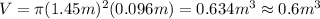 V = \pi (1.45m)^2 (0.096m) =0.634 m^3 \approx 0.6 m^3