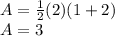 A=\frac{1}{2} (2)(1+2)\\A=3