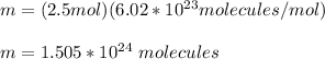 m=(2.5mol)(6.02*10^{23}molecules/mol)\\\\m=1.505*10^{24}\ molecules