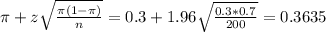\pi + z\sqrt{\frac{\pi(1-\pi)}{n}} = 0.3 + 1.96\sqrt{\frac{0.3*0.7}{200}} = 0.3635