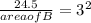 \frac{24.5}{ area of B}= 3^{2}
