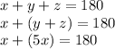 x+y+z=180\\x+(y+z)=180\\x+(5x)=180