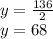 y=\frac{136}{2}\\ y=68