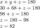 x+y+z=180\\30+68+z=180\\98+z=180\\z=180-98\\z=82