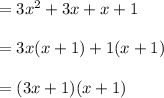=3x^{2}+3x+x+ 1\\\\=3x(x+1)+1(x+1)\\\\=(3x+1)(x+1)