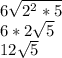 6\sqrt{2^2*5}\\ 6*2\sqrt{5}\\ 12\sqrt{5}