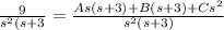 \frac{9}{s^{2} (s+3} =  \frac{As(s+3)+B(s+3)+Cs^{2} }{s^{2} (s+3)}